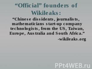 “Official” founders of Wikileaks: “Chinese dissidents, journalists, mathematicia