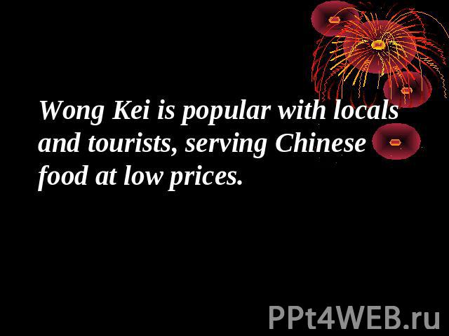 Wong Kei is popular with locals and tourists, serving Chinese food at low prices.