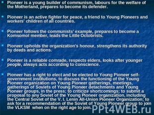 Pioneer is a young builder of communism, labours for the welfare of the Motherla