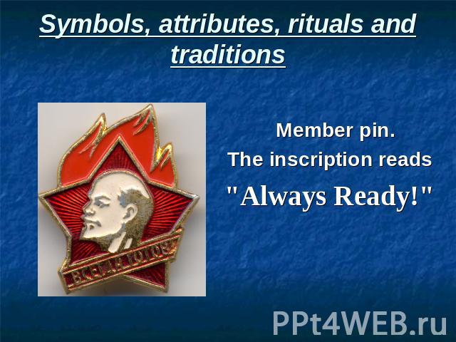 Symbols, attributes, rituals and traditions Member pin. The inscription reads 