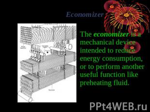 Economizer The economizer is a mechanical device intended to reduce energy consu