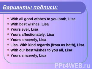 Варианты подписи: With all good wishes to you both, LisaWith best wishes, LisaYo