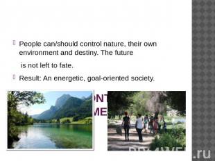 PERSONAL CONTROL OVER THE ENVIRONMENT. People can/should control nature, their o