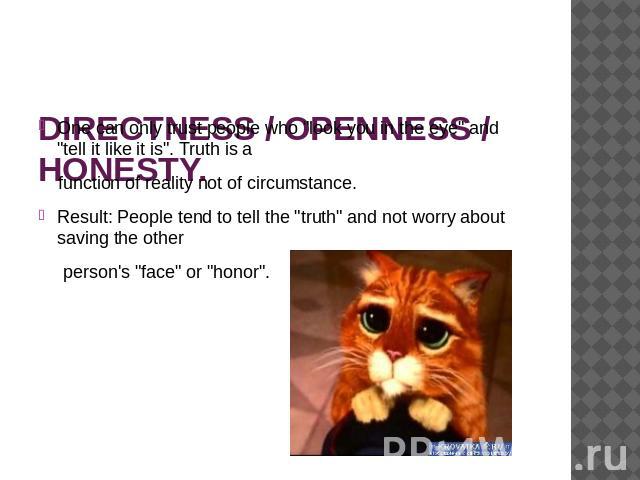 DIRECTNESS / OPENNESS / HONESTY. One can only trust people who 