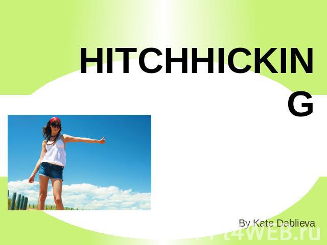Hitchhiking By Kate Dablieva