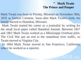 Mark Twain. The Prince and Pauper Mark Twain was born in Florida, Missouri on No