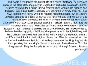 As Edward experiences the brutish life of a pauper firsthand, he becomes aware o