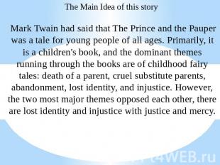 The Main Idea of this story Mark Twain had said that The Prince and the Pauper w