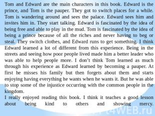 Tom and Edward are the main characters in this book. Edward is the prince, and T
