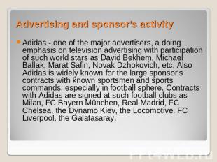 Advertising and sponsor's activity Adidas - one of the major advertisers, a doin
