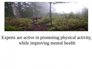 Experts are active in promoting physical activity, while improving mental health