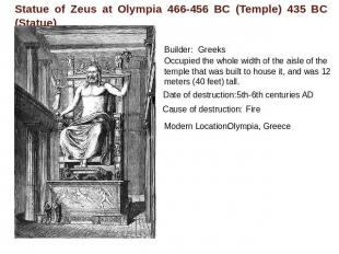 Statue of Zeus at Olympia 466-456 BC (Temple) 435 BC (Statue) Builder:GreeksOccu
