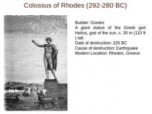 Builder: GreeksA giant statue of the Greek god Helios, god of the sun, c. 35 m (