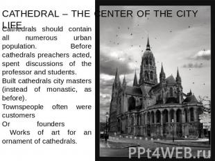CATHEDRAL – THE CENTER OF THE CITY LIFE Cathedrals should contain all numerous u