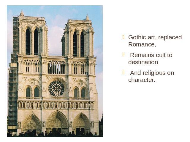 Gothic art, replaced Romance, Remains cult to destination And religious on character.