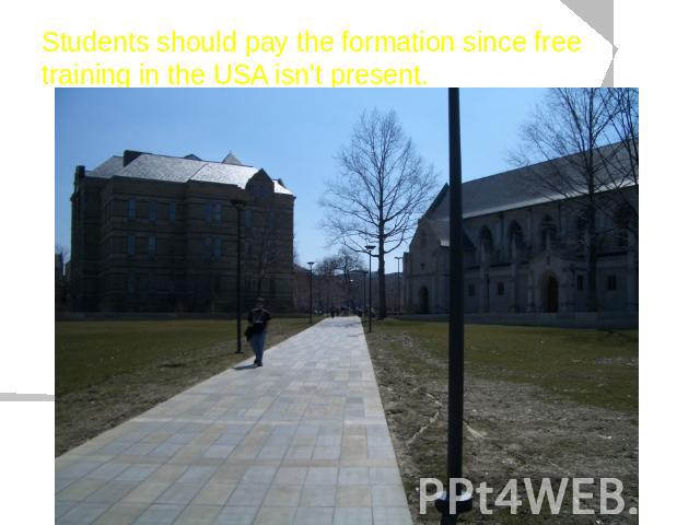 Students should pay the formation since free training in the USA isn't present.