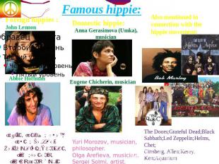 Famous hippie: Foreign hippies :John Lennon Abbie Hoffman Joplin, Janice ; Baez,
