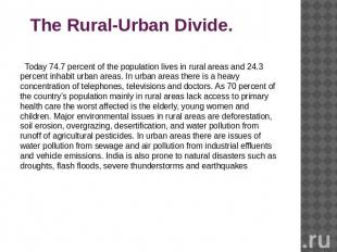 The Rural-Urban Divide. Today 74.7 percent of the population lives in rural area