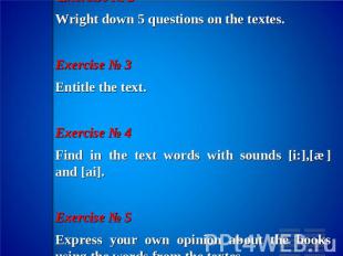 Exercise № 2Wright down 5 questions on the textes.Exercise № 3Entitle the text.E