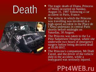 Death The tragic death of Diana, Princess of Wales occurred on Sunday, August 31