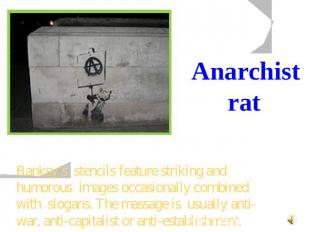 Anarchist rat Banksy’s stencils feature striking and humorous images occasionall