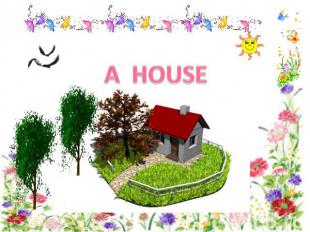 A HOUSE