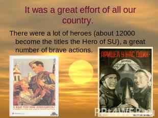 It was a great effort of all our country. There were a lot of heroes (about 1200