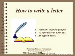 How to write a letter You want to find a pen pal. A reply letter to a pen pal. A