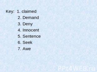 Key: 1. claimed 2. Demand 3. Deny 4. Innocent 5. Sentence 6. Seek 7. Awe