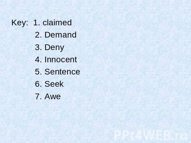 Key: 1. claimed 2. Demand 3. Deny 4. Innocent 5. Sentence 6. Seek 7. Awe