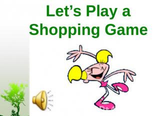 Let’s Play a Shopping Game