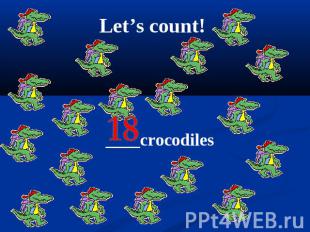 Let’s count! ____crocodiles