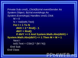 Private Sub cmd1_Click(ByVal eventSender As System.Object, ByVal eventArgs As Sy