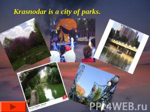 Krasnodar is a city of parks.