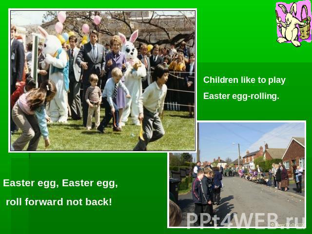 Children like to play Easter egg-rolling.Easter egg, Easter egg, roll forward not back!
