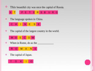 This beautiful city was once the capital of Russia.The language spoken in China.