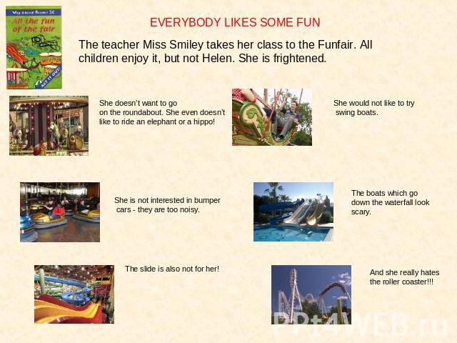 EVERYBODY LIKES SOME FUNThe teacher Miss Smiley takes her class to the Funfair. All children enjoy it, but not Helen. She is frightened. The teacher Miss Smiley takes her class to the Funfair. All children enjoy it, but not Helen. She is frightened.…