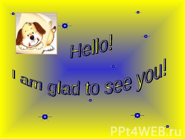 Hello!I am glad to see you!