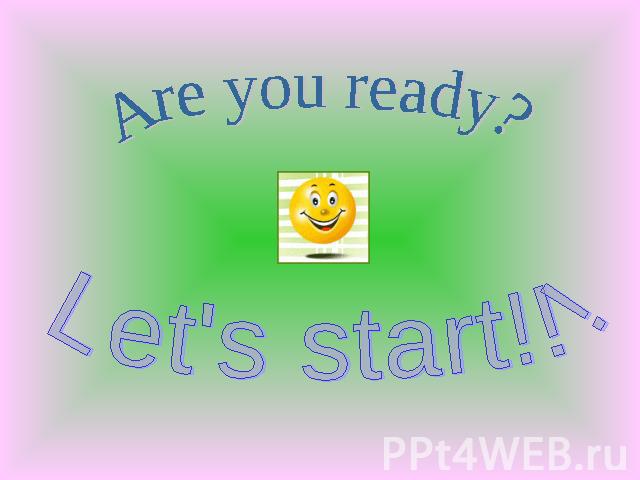 Are you ready?Let's start!!!