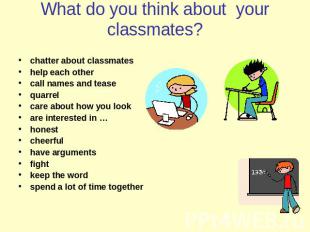 What do you think about your classmates? chatter about classmateshelp each other
