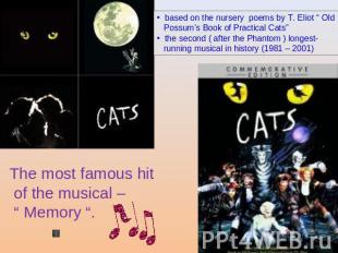 based on the nursery poems by T. Eliot “ Old Possum’s Book of Practical Cats” th