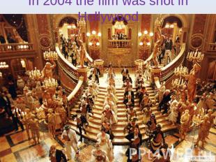 In 2004 the film was shot in Hollywood