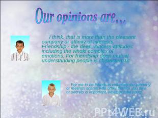 Our opinions are… I think, that is more than the pleasant company or affinity of