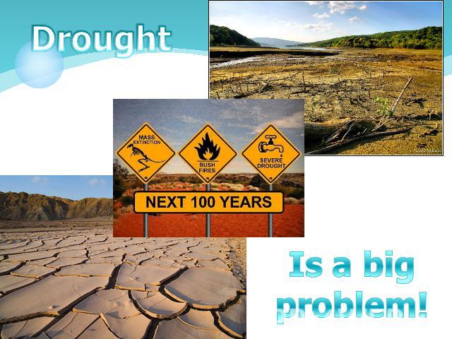 DroughtIs a big problem!