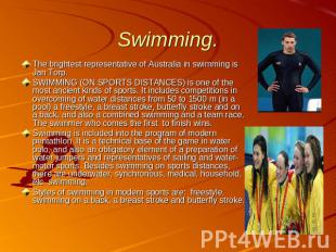 Swimming. The brightest representative of Australia in swimming is Jan Torp.SWIM