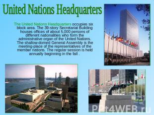 United Nations Headquarters The United Nations Headquarters occupies six block a