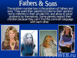 Fathers & Sons The problem number two is the problem of fathers and sons. They w