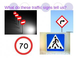 What do these traffic signs tell us?