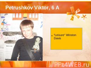 Petrushkov Viktor, 6 A “Leisure” Winston Davis