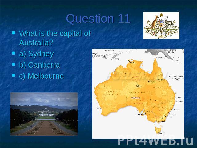 Question 11What is the capital of Australia?a) Sydneyb) Canberrac) Melbourne